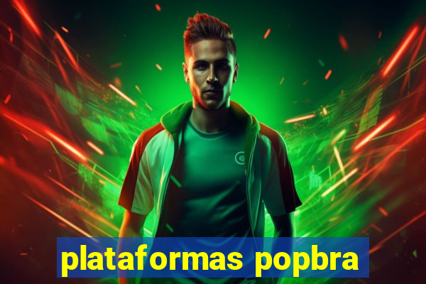 plataformas popbra